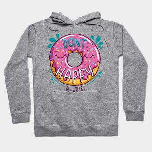 Don't happy be worry donut pun Hoodie